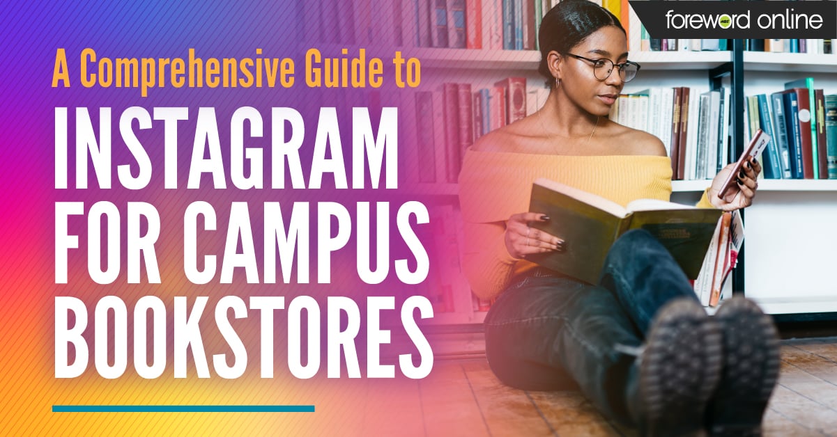 A Comprehensive Guide to Instagram for Campus Bookstores