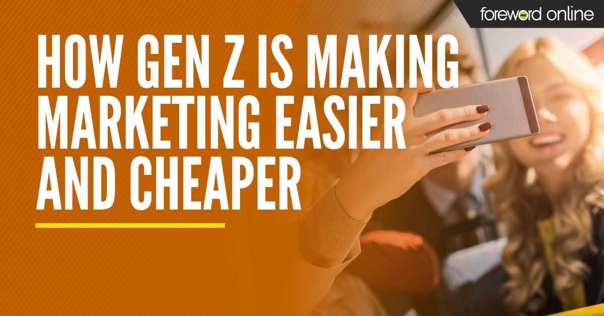 How Gen Z Is Making Marketing Easier and Cheaper