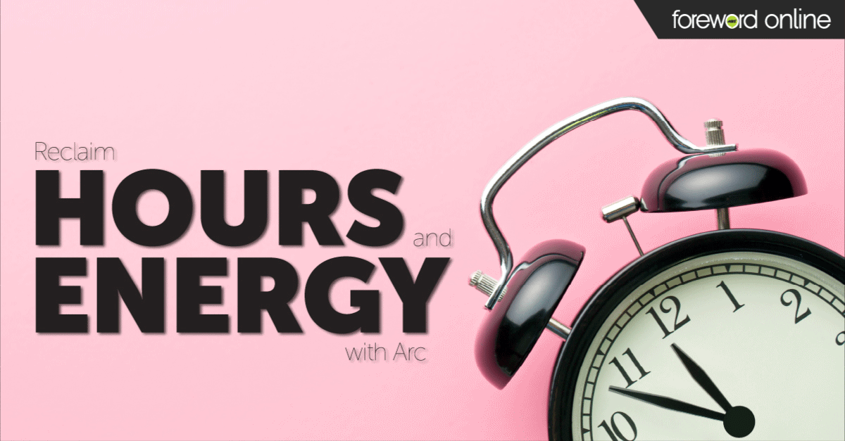 Reclaim Hours and Energy With Arc