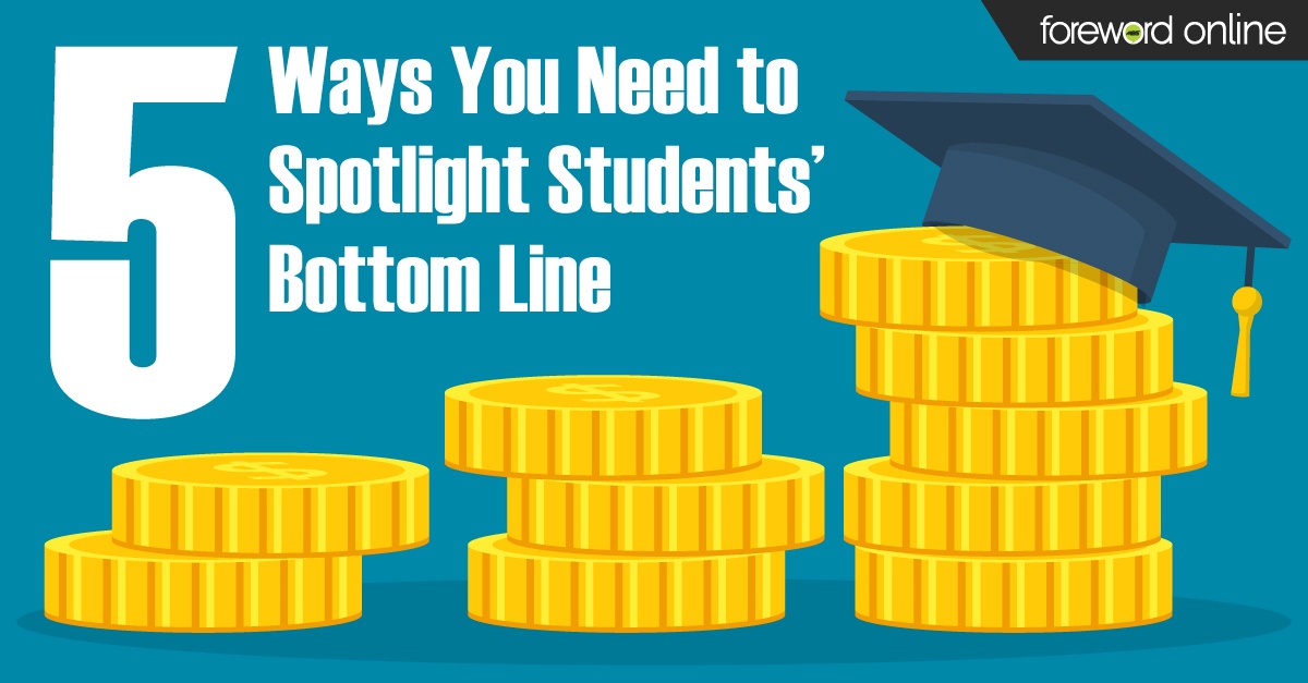 5 Ways You Need to Spotlight Students' Bottom Line