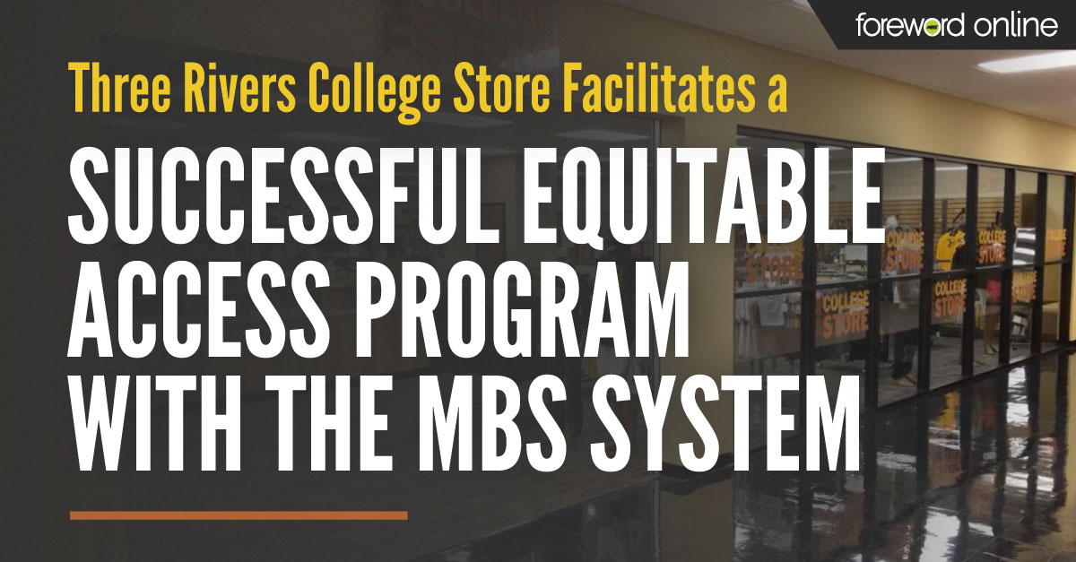 Three Rivers College Store Facilitates a Successful Equitable Access Program With the MBS System