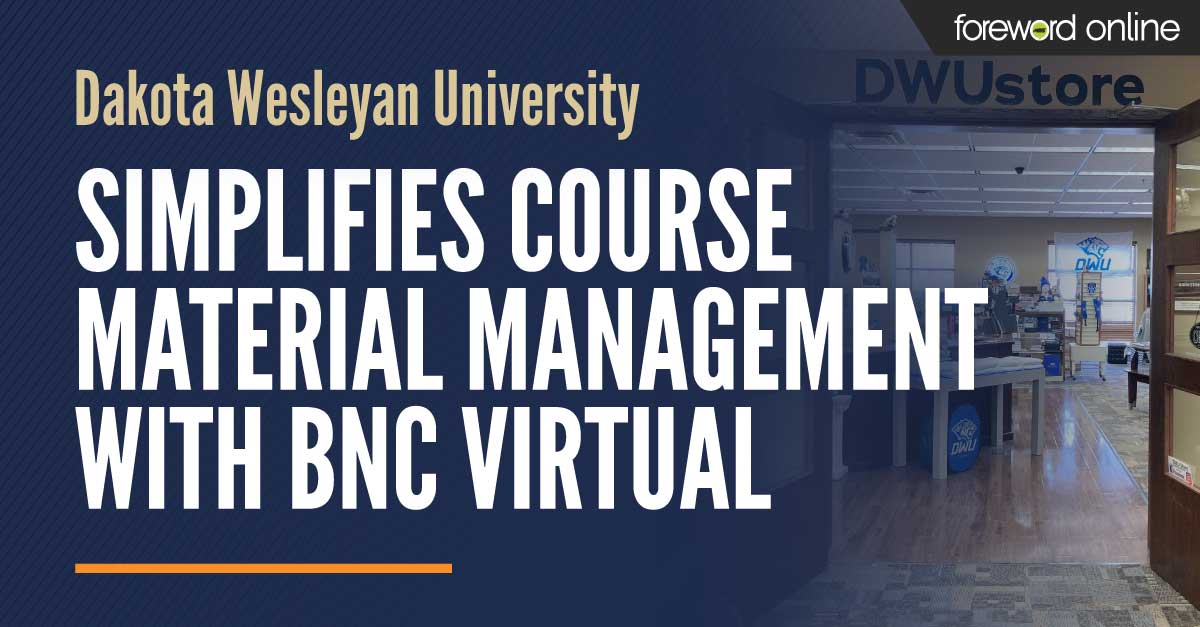 Dakota Wesleyan University Simplifies Course Materials Management With BNC Virtual