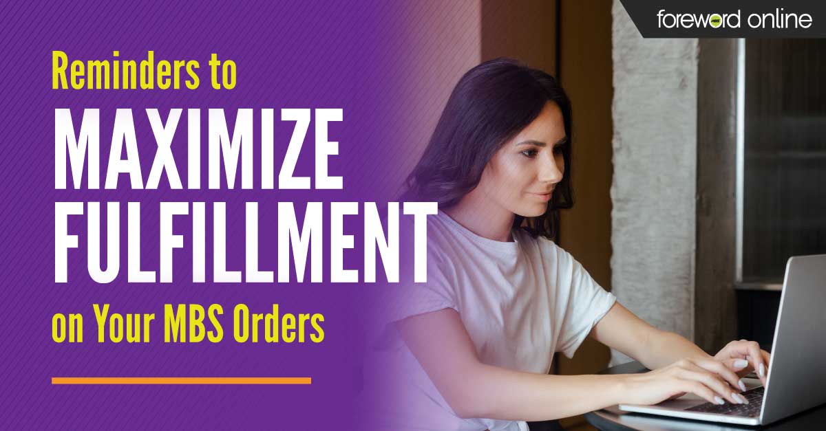 Reminders to Maximize Fulfillment on Your MBS Orders
