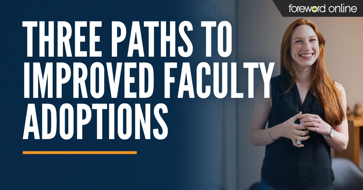 Three Paths to Improved Faculty Adoptions