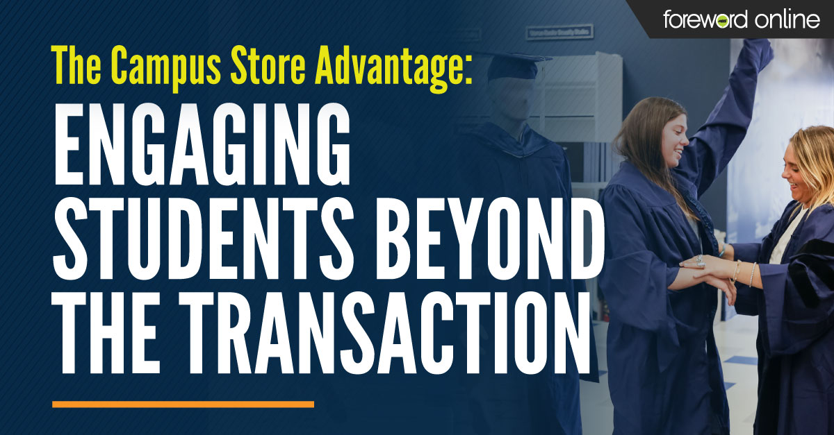 The Campus Store Advantage: Engaging Students Beyond the Transaction