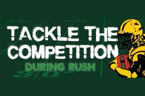 Tackle the Competition During Rush