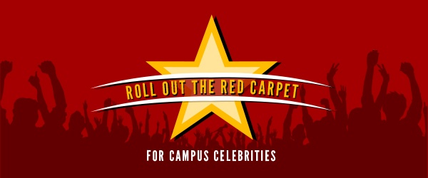 Roll Out the Red Carpet For Campus Celebrities