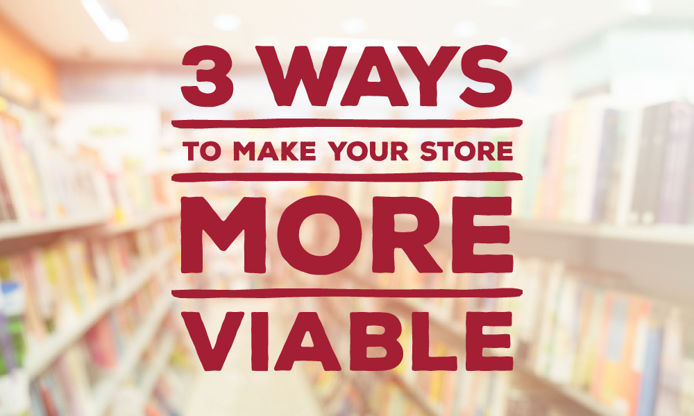 3 Ways to Make Your Store More Viable