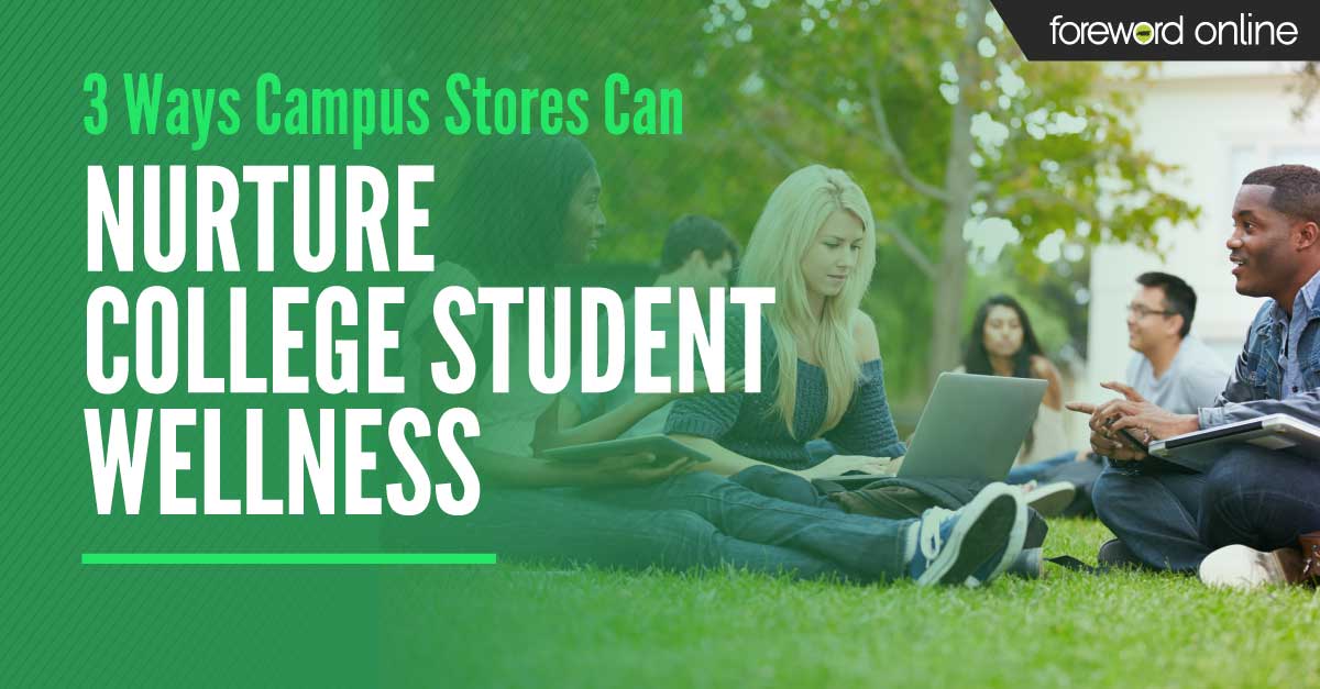 3 Ways Campus Stores Can Nurture College Student Wellness