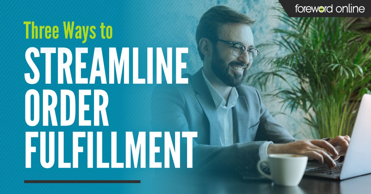 Three Ways to Streamline Order Fulfillment