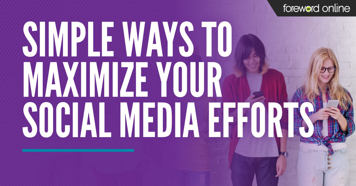 Simple Ways to Maximize Your Social Media Efforts