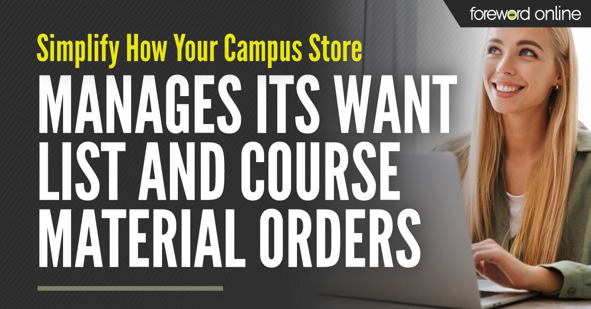 Simplify How Your Campus Store Manages Its Want List and Course Material Orders
