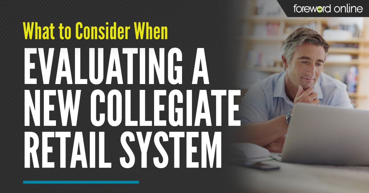 What to Consider When Evaluating a New Collegiate Retail System
