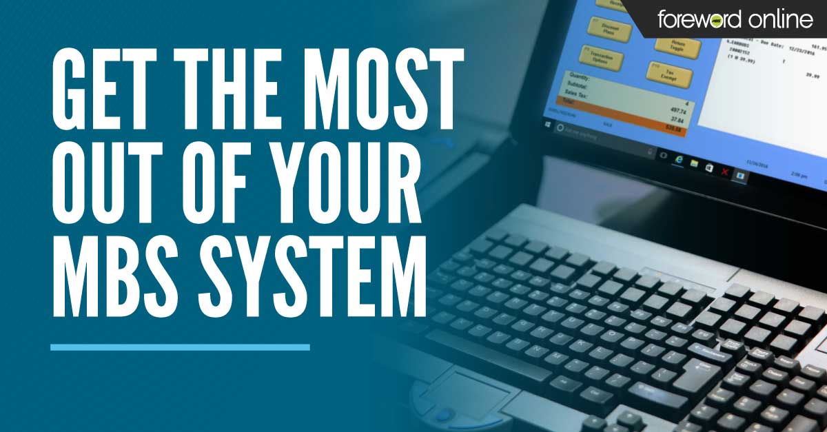 Get the Most Out of Your MBS System