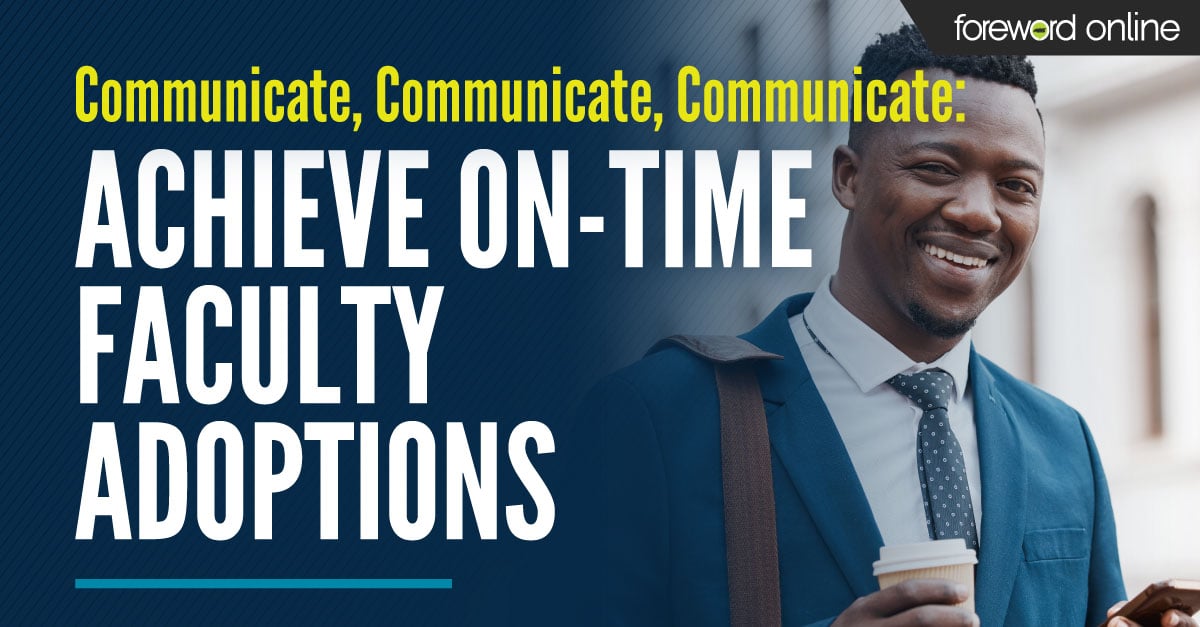 Communicate, Communicate, Communicate: Achieve On-Time Faculty Adoptions