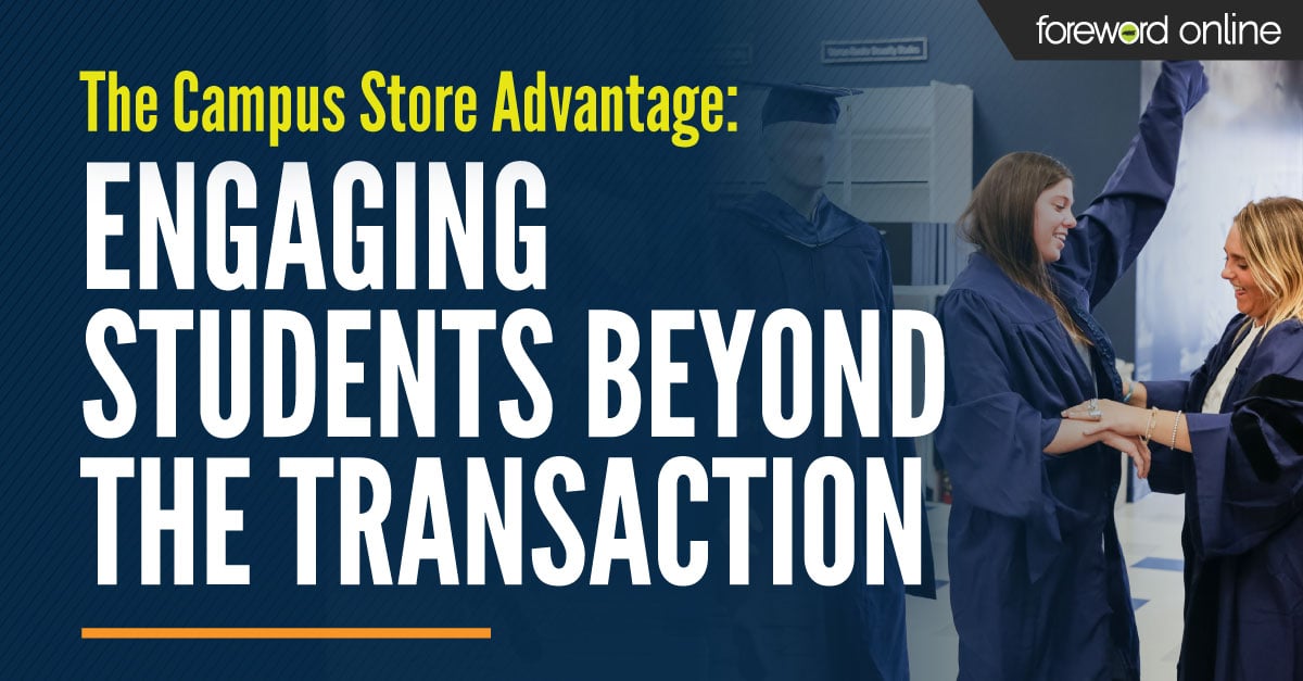 The Campus Store Advantage: Engaging Students Beyond the Transaction