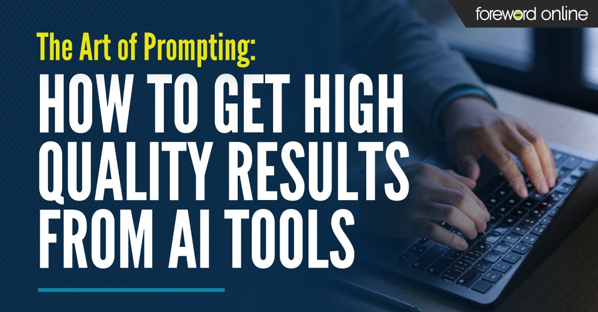 The Art of Prompting: How to Get High-Quality Results From AI Tools
